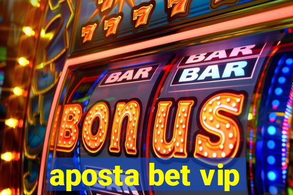 aposta bet vip