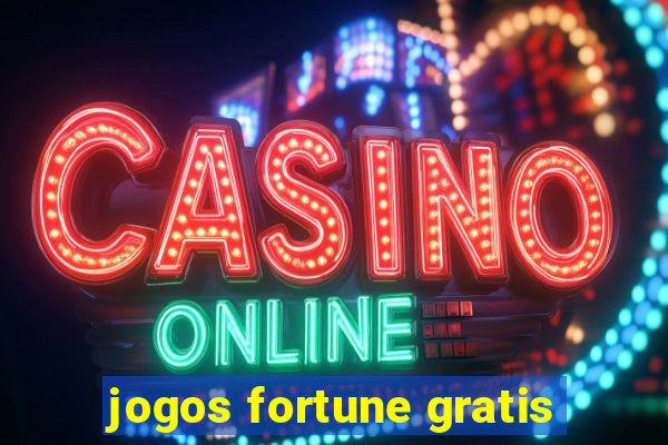 jogos fortune gratis