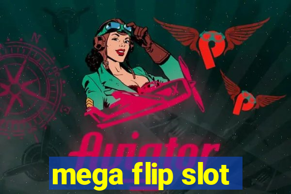 mega flip slot