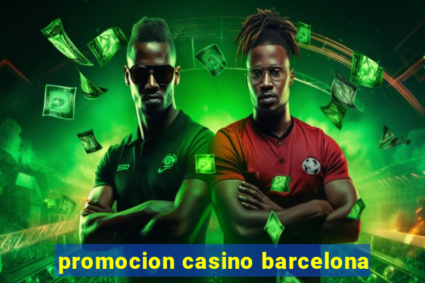 promocion casino barcelona