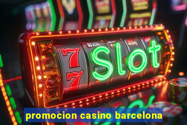 promocion casino barcelona