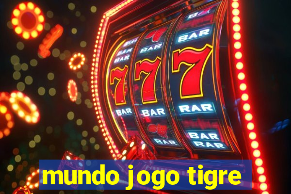 mundo jogo tigre