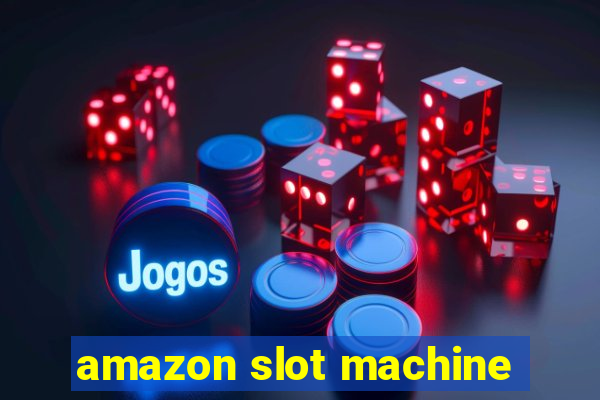 amazon slot machine