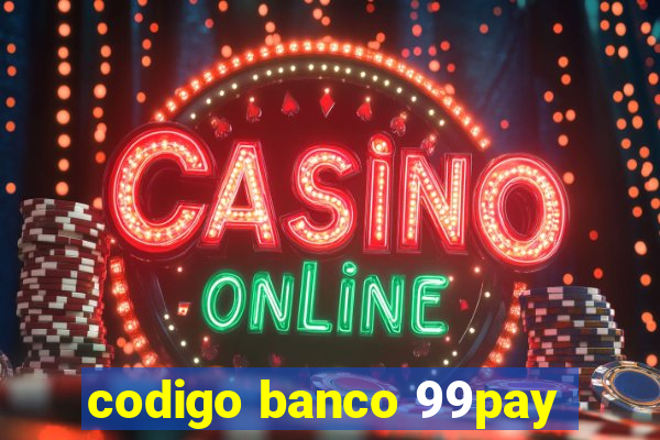 codigo banco 99pay