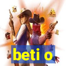 beti o