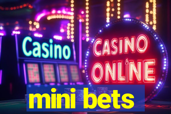 mini bets