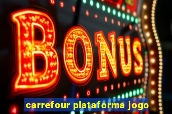 carrefour plataforma jogo