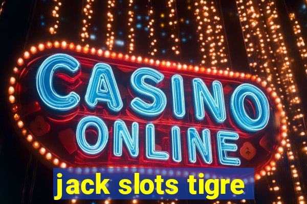 jack slots tigre