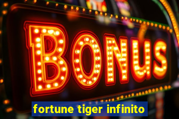 fortune tiger infinito