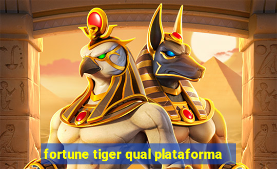 fortune tiger qual plataforma