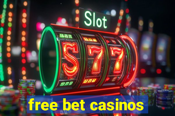 free bet casinos