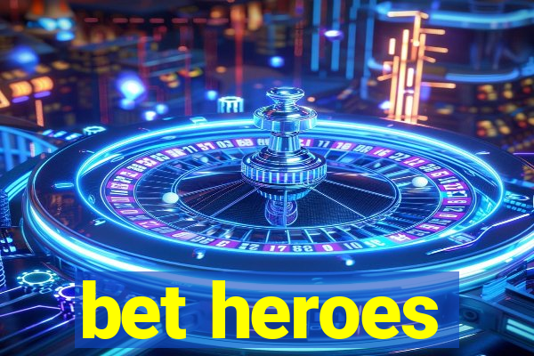 bet heroes