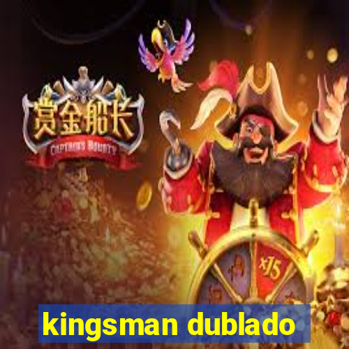 kingsman dublado