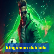 kingsman dublado