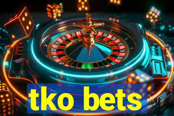 tko bets