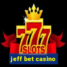 jeff bet casino