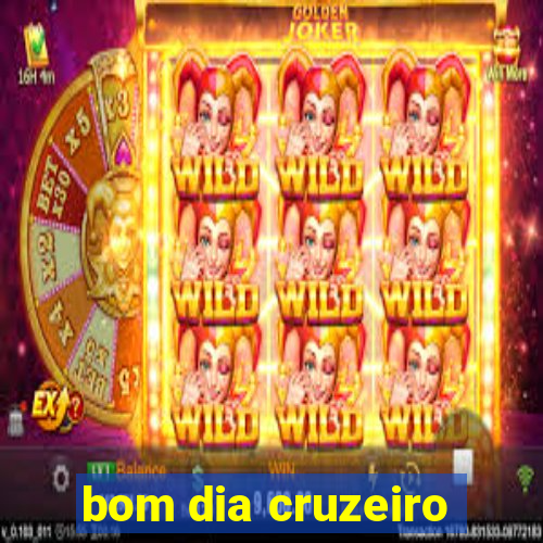 bom dia cruzeiro