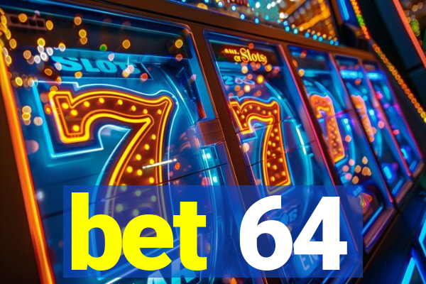 bet 64