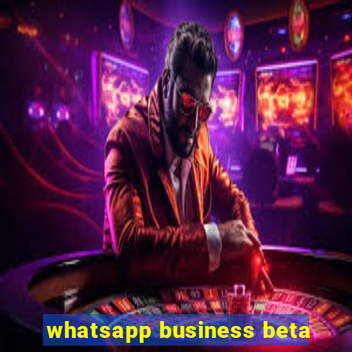 whatsapp business beta