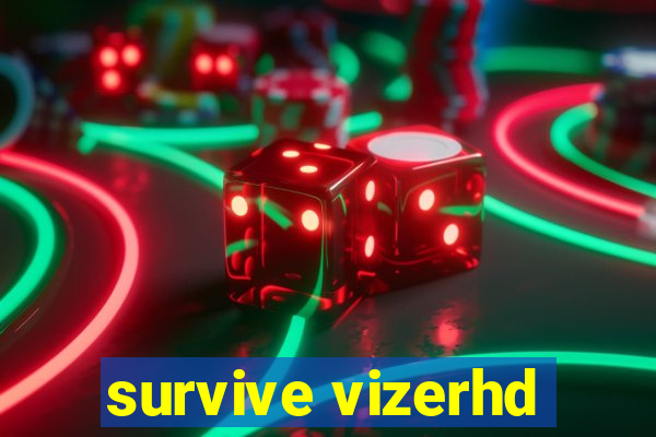 survive vizerhd