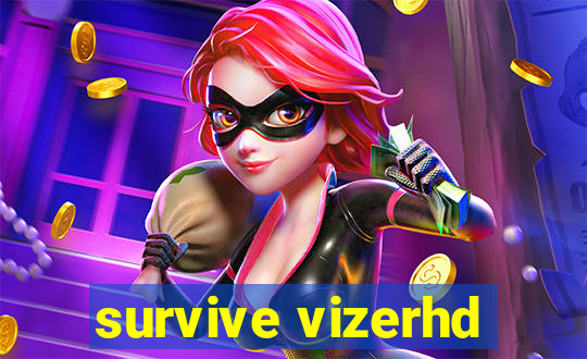 survive vizerhd