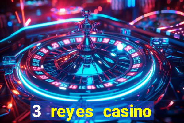 3 reyes casino juegos populares