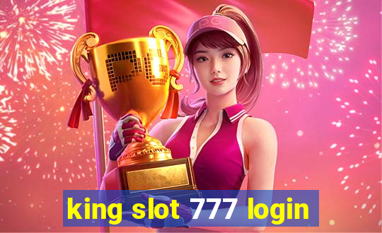 king slot 777 login