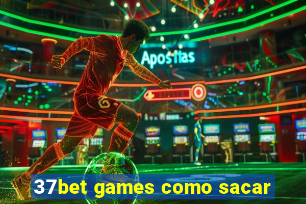 37bet games como sacar