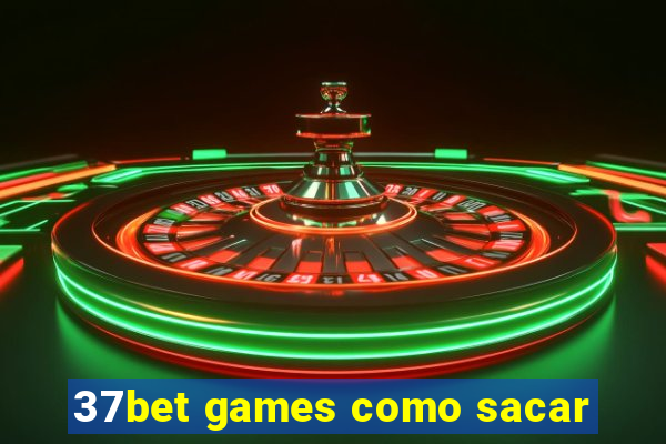 37bet games como sacar