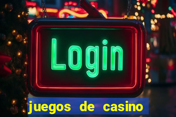 juegos de casino para ganar dinero real sin invertir