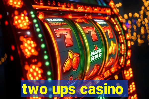 two ups casino