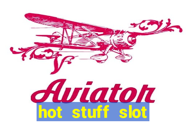 hot stuff slot machine app