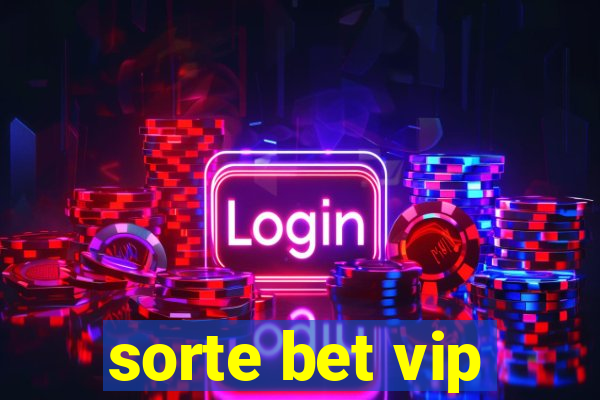 sorte bet vip