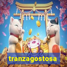 tranzagostosa