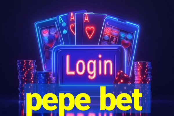 pepe bet