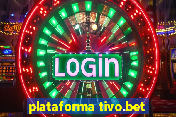 plataforma tivo.bet