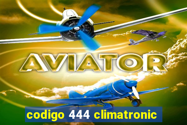 codigo 444 climatronic