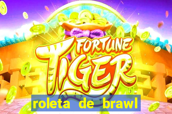 roleta de brawl stars 2024