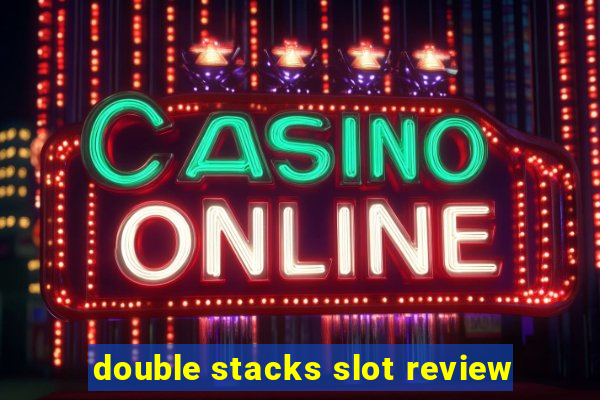 double stacks slot review