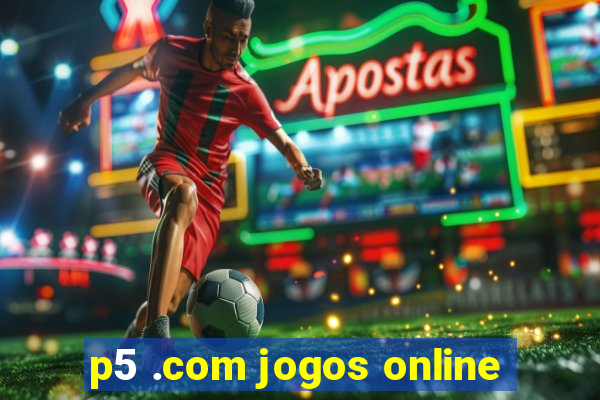 p5 .com jogos online