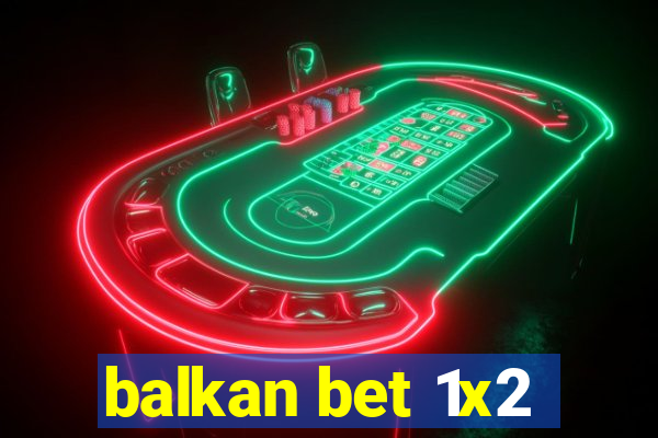 balkan bet 1x2