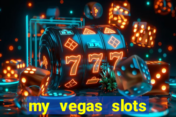 my vegas slots free chips