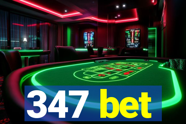 347 bet