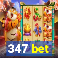 347 bet