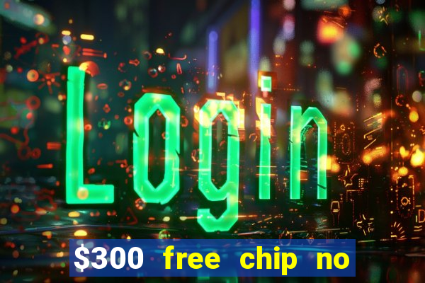 $300 free chip no deposit casino usa