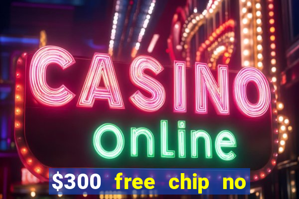 $300 free chip no deposit casino usa