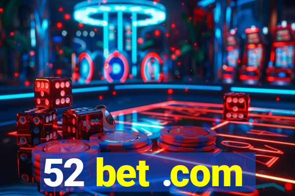 52 bet .com