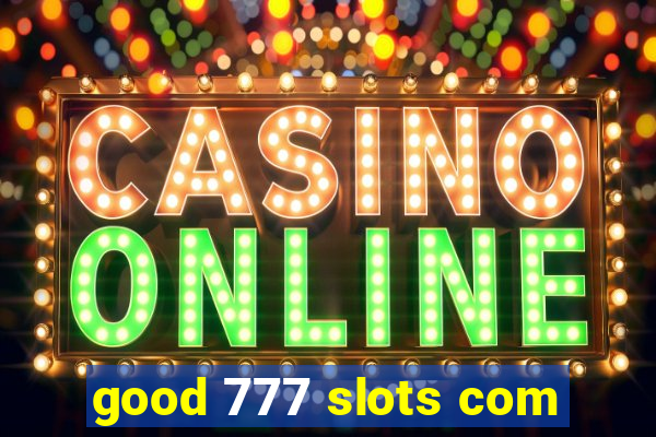 good 777 slots com