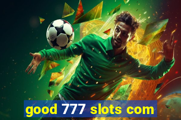 good 777 slots com