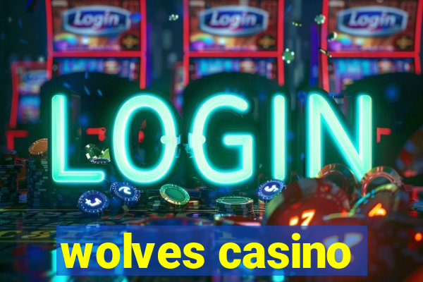 wolves casino